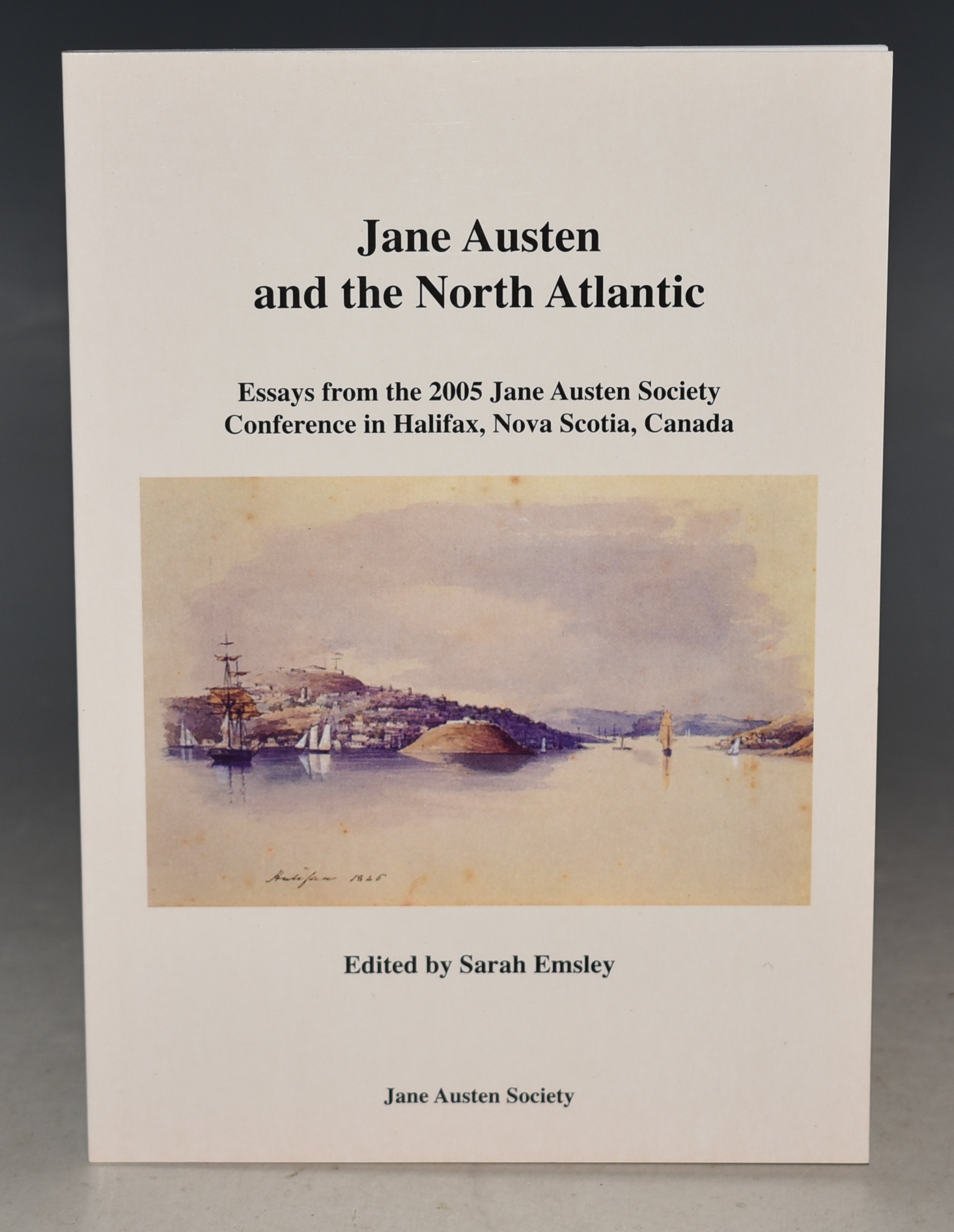 Jane Austen and the North Atlantic Essays from the 2005 Jane Austen Society Conference in Halifax, Nova Scotia, Canada