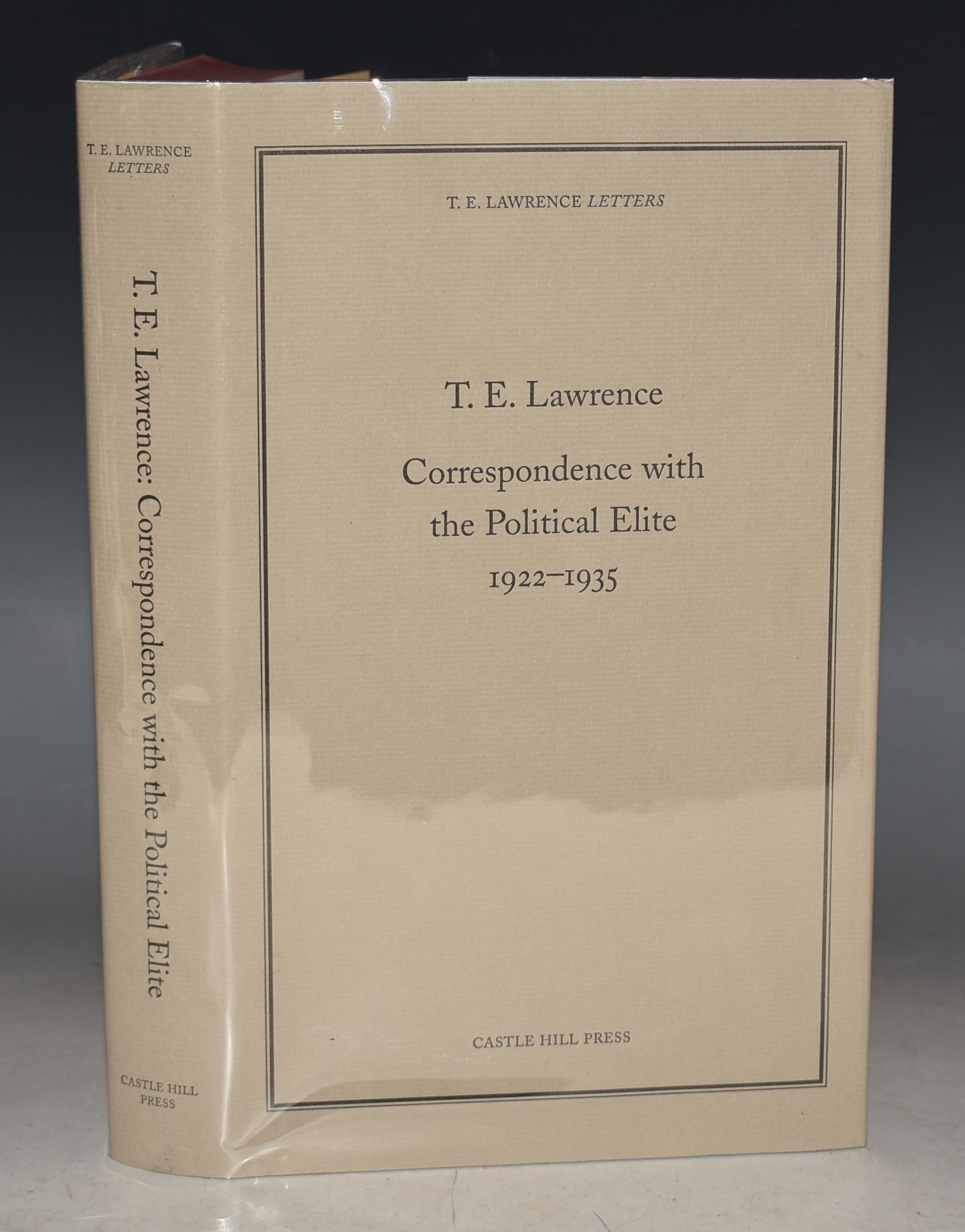 T.E. Lawrence, Correspondence With The Political Elite Edited by Jeremy and Nicole Wilson. Limited Numbered Edition.