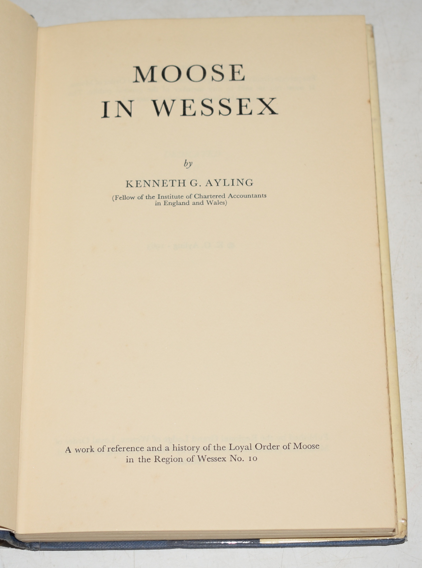 Moose in Wessex. A work of reference and a history of the Loyal Order of Moose in the Region of Wessex No. 10.