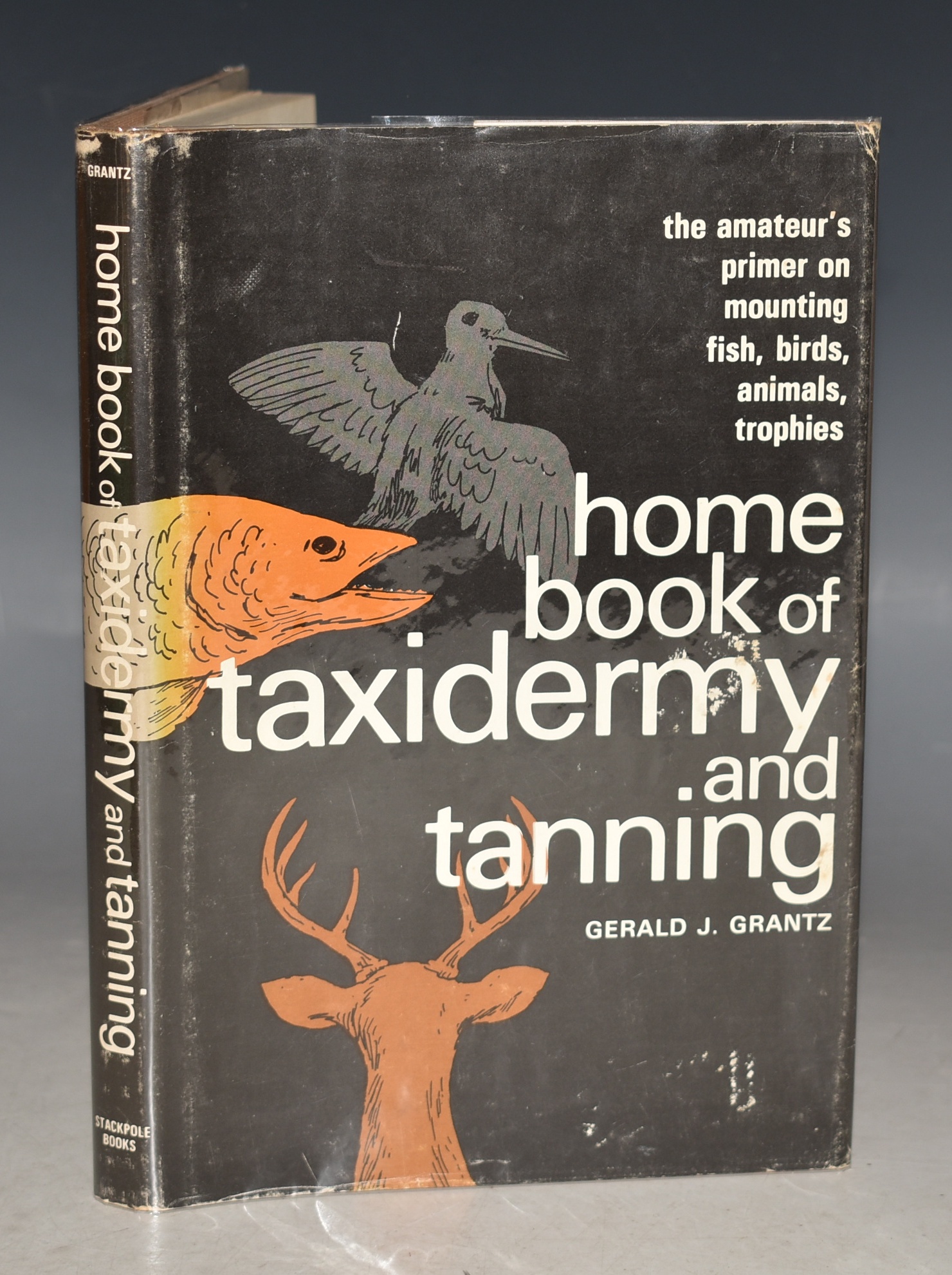 Home Book of Taxidermy and Tanning The Amateur&rsquo;s primer on mounting fish, birds, animals, trophies.