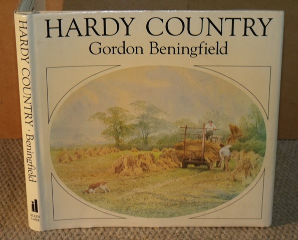 Hardy Country. Introduction and Captions by Gordon Beningfield. Text by ...