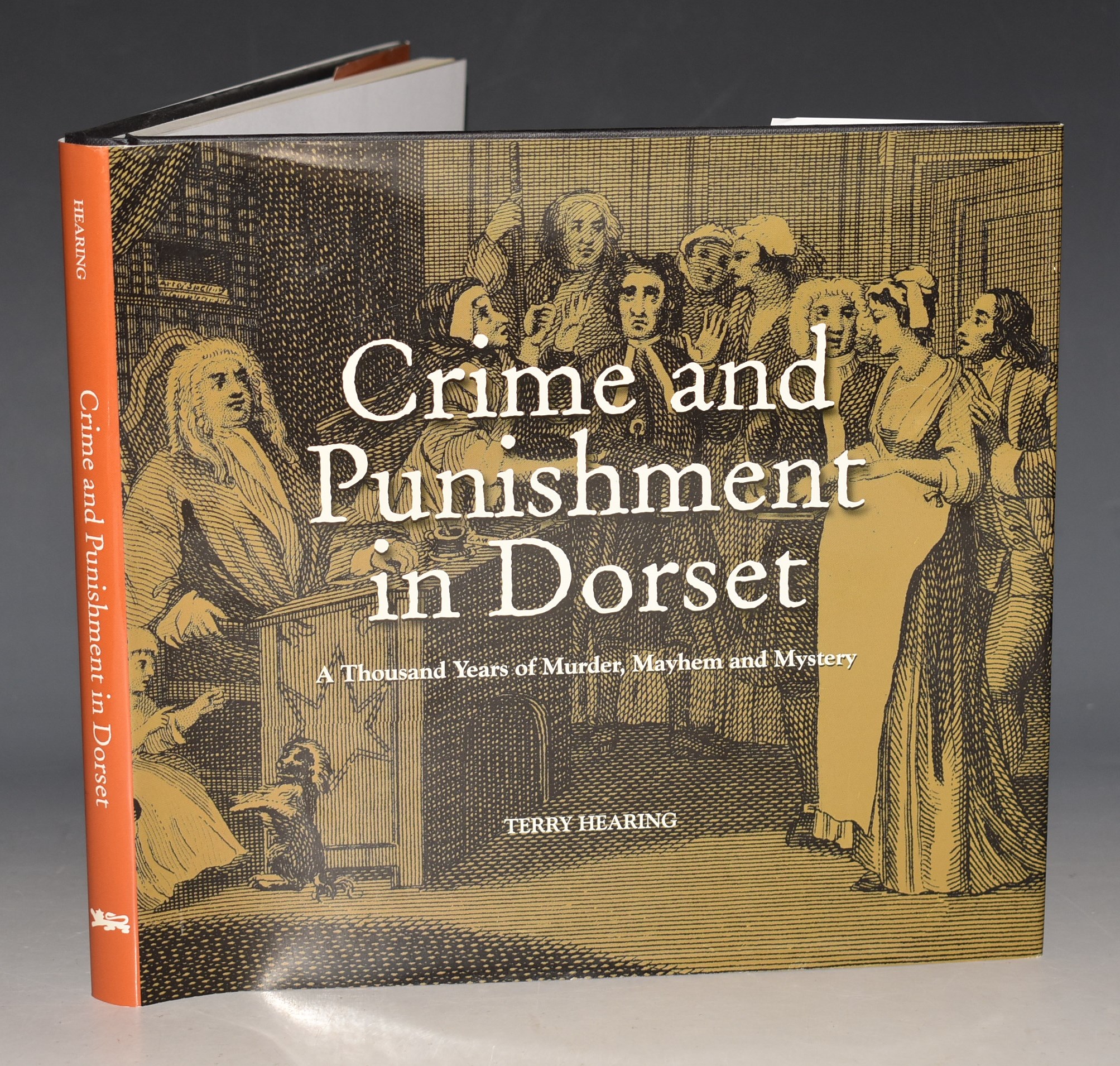 Crime and Punishment in Dorset. A Thousand Years of Murder, Mayham and Mystery