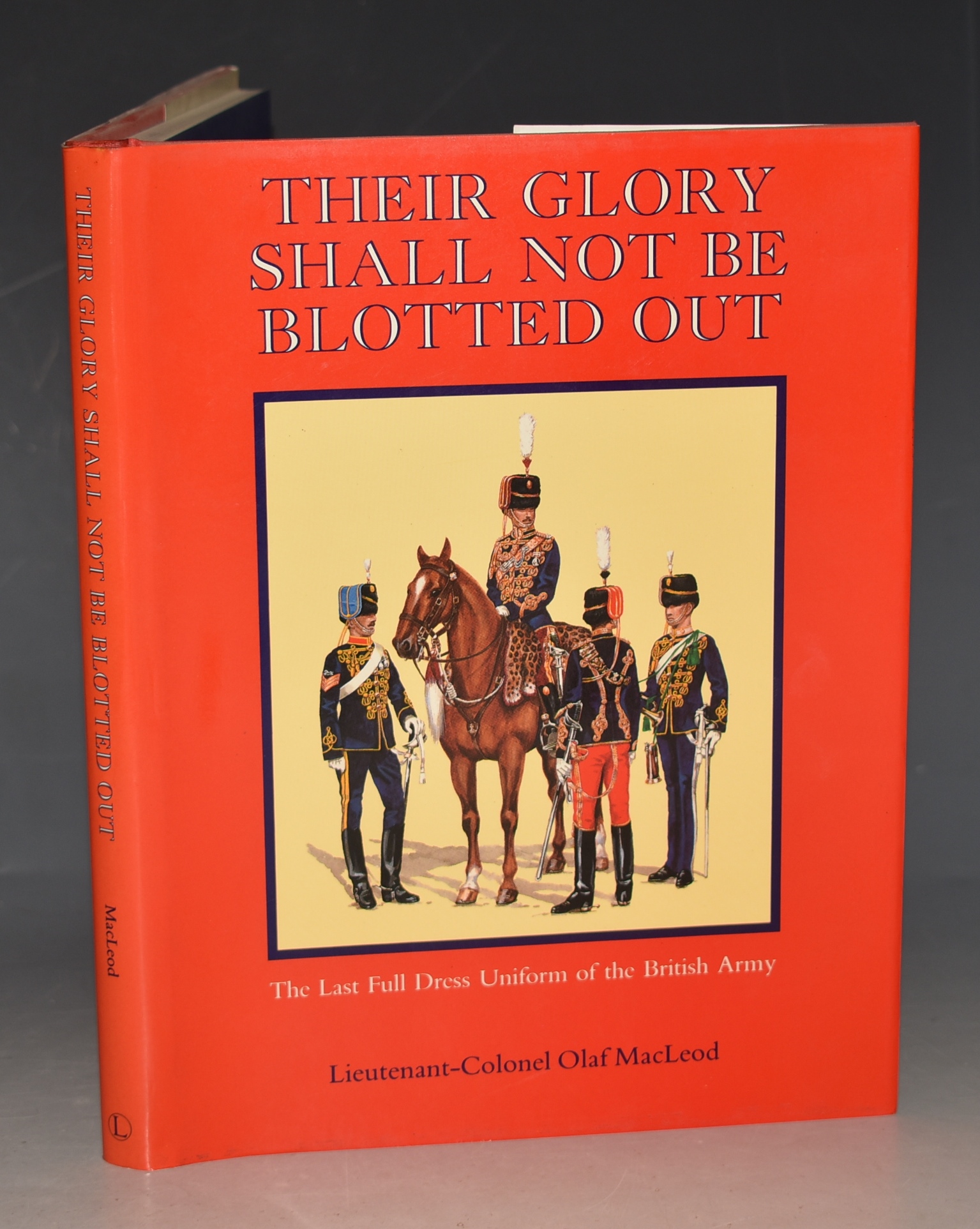 Their Glory Shall Not Be Blotted Out The Last Full Dress Uniform of the British Army