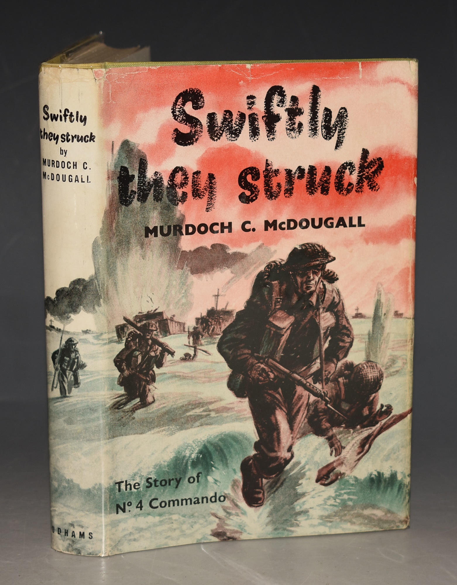 Swiftly They Struck: The Story of No. 4 Commando With a Foreword by Brigadier The Lord Lovat.