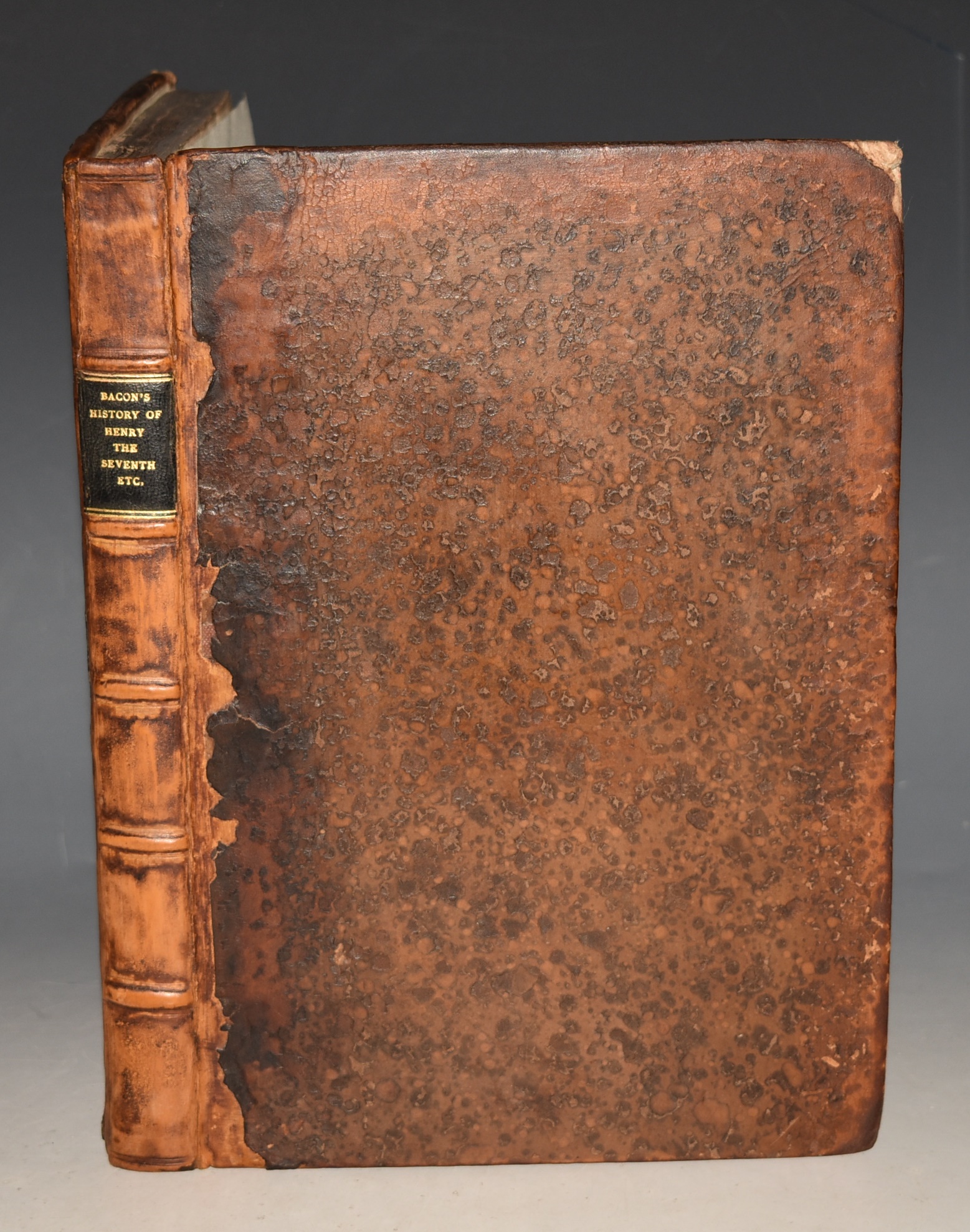 The History of The Reigns of Henry the Seventh, Henry the Eighth, Edward the Sixth, and Queen Mary. First Written by the Right Honourable, Francis (Bacon), Lord Verulam, Viscount St. Alban. The Other Three by the Right Honourable and Rt. Rev. Father in God Francis Godwyn, Lord Bishop of Hereford. Co