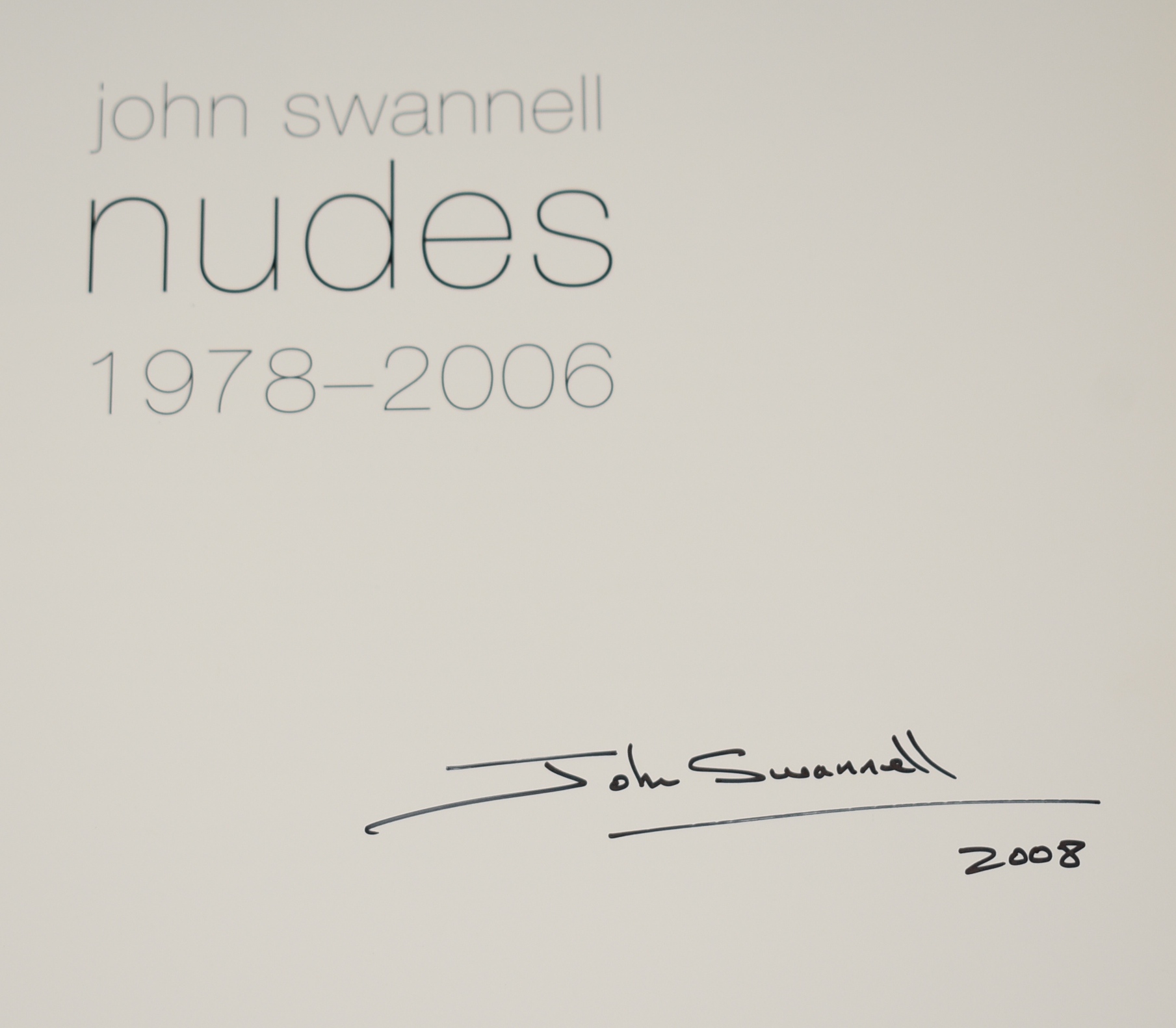 John Swannell Nudes 1978-2006. SIGNED With Foreword by Michael Palin. SIGNED COPY.