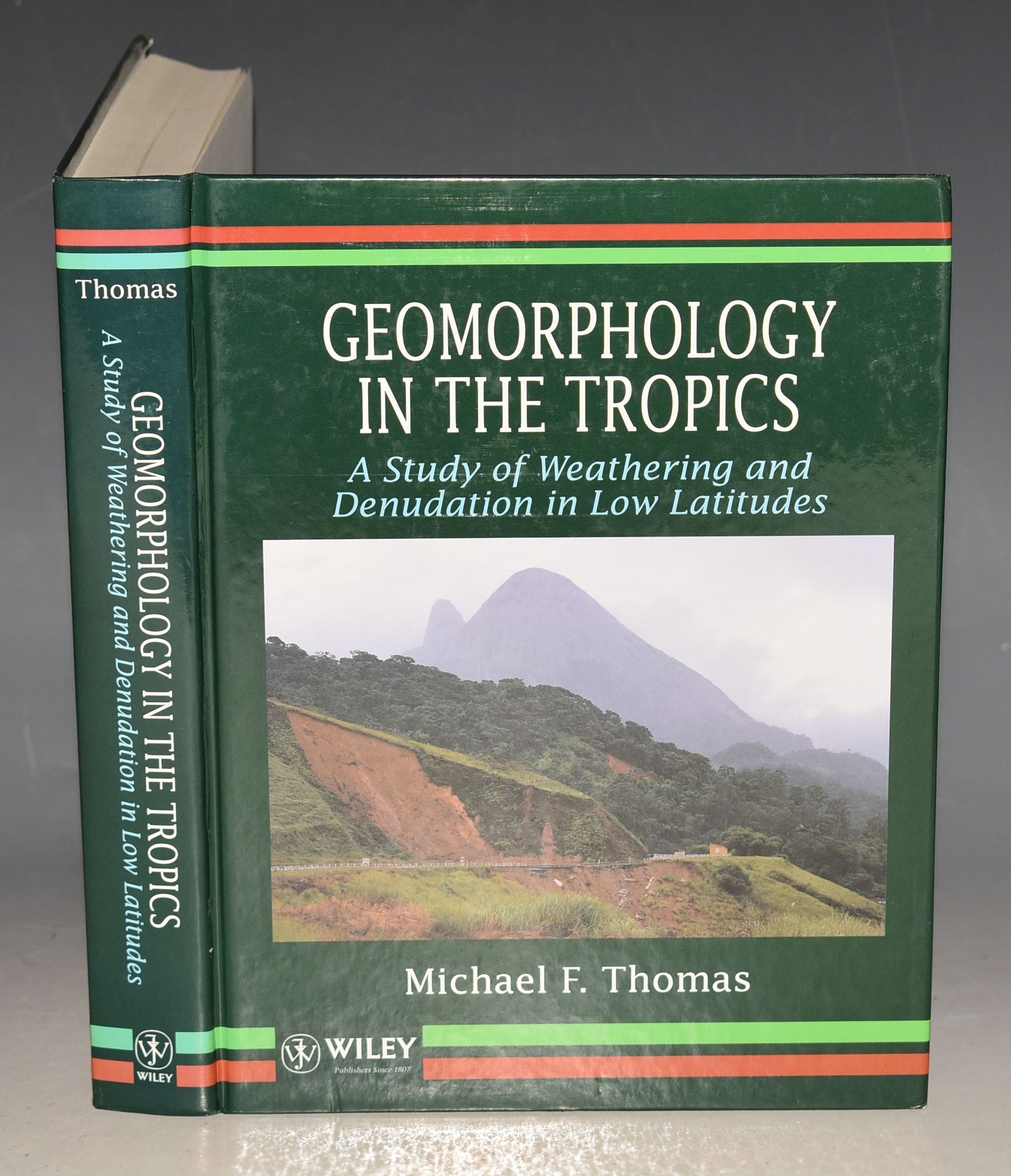 Geomorphology in the Tropics A Study of Weathering and Denudation in Low Latitudes.