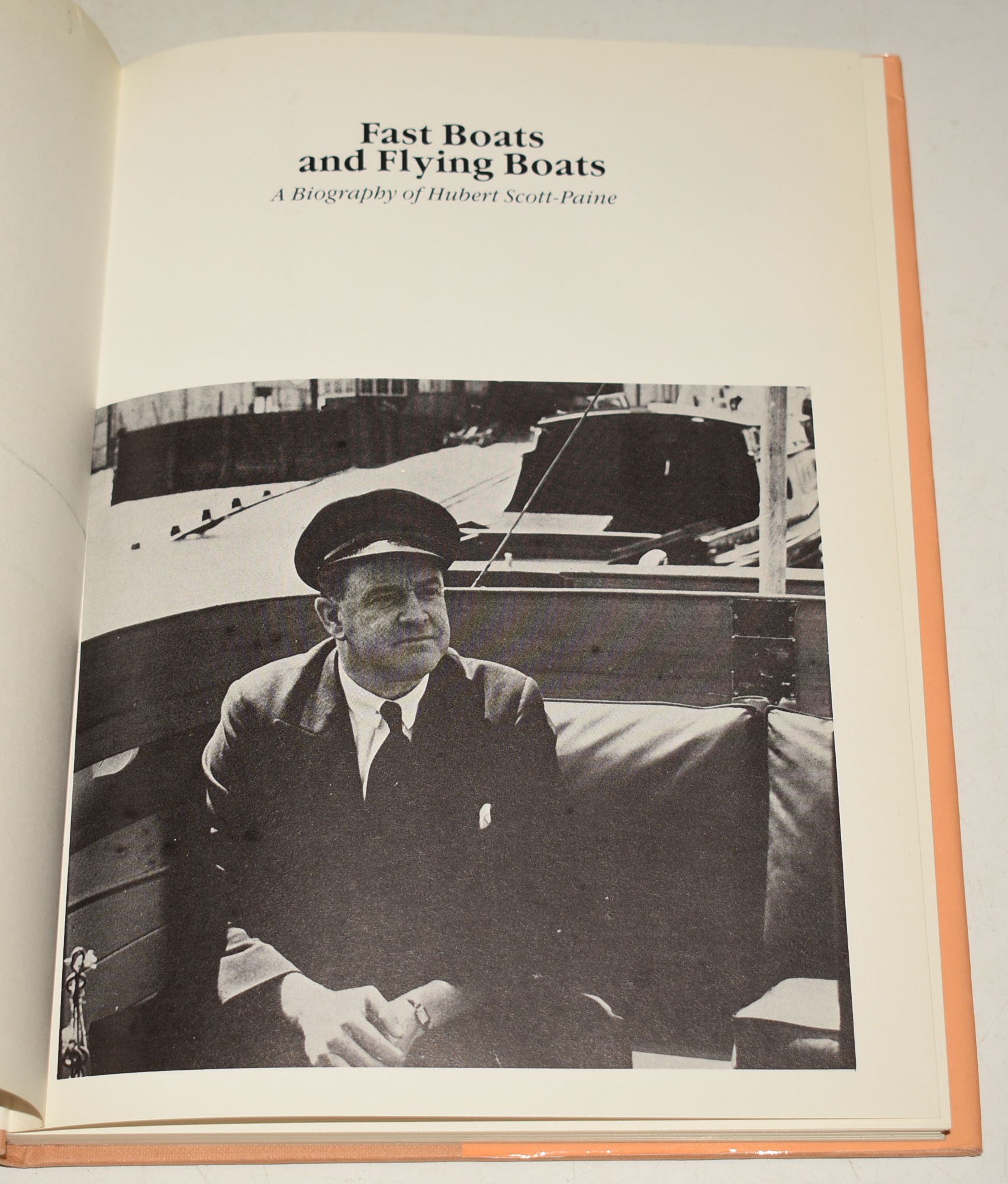 Fast Boats and Flying Boats A Biography of Hubert Scott-Paine Solent Marine and Aviation Pioneer. Signed Copy.