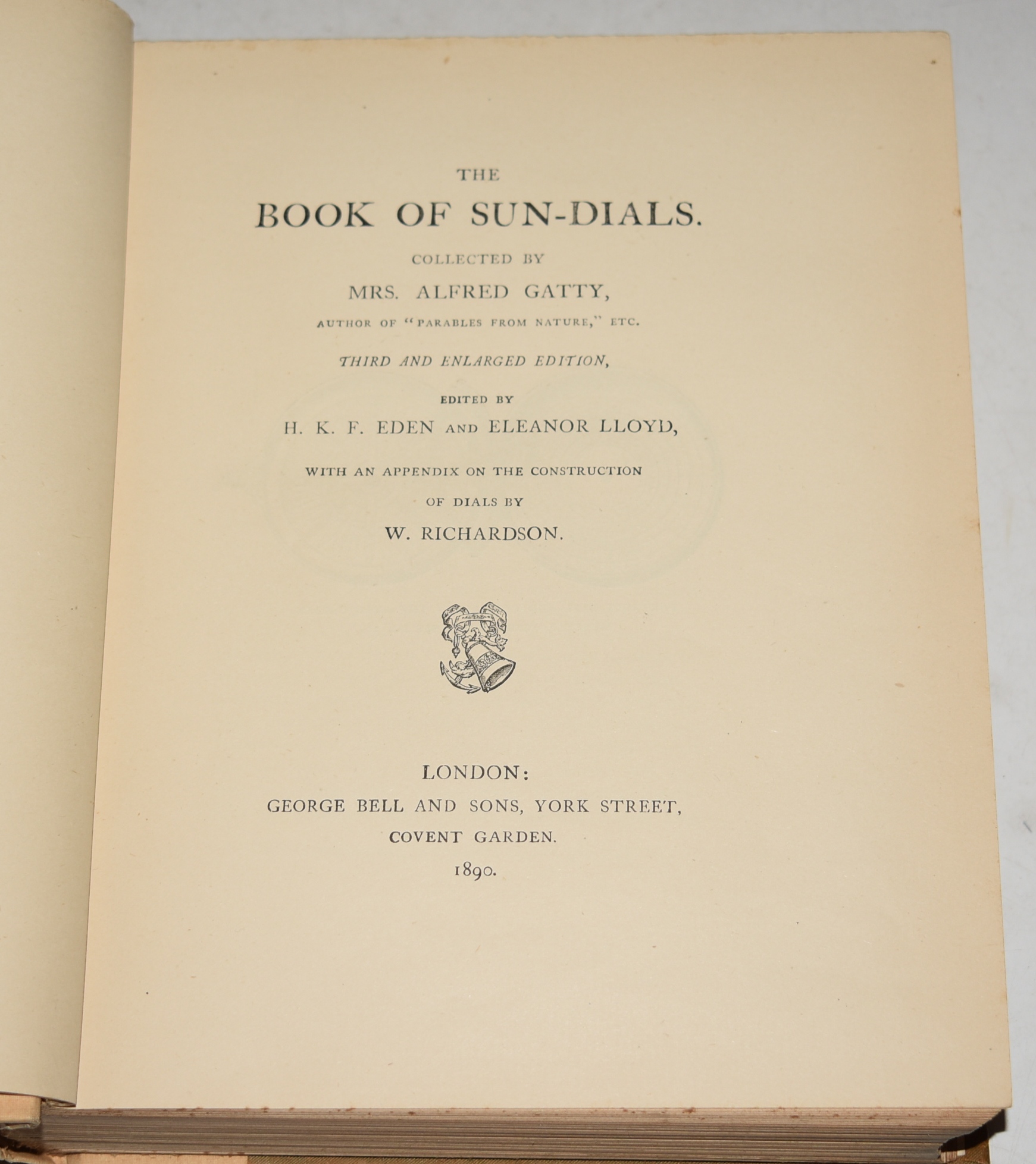 The Book of Sun-Dials Collected by Mrs. Alfred Gatty, Author of “Parables From Nature,” etc. Third and Enlarged Edition, Edited by H.K.F. Eden and Eleanor Lloyd. With an Appendix on the Construction of Dials by W. Richardson.