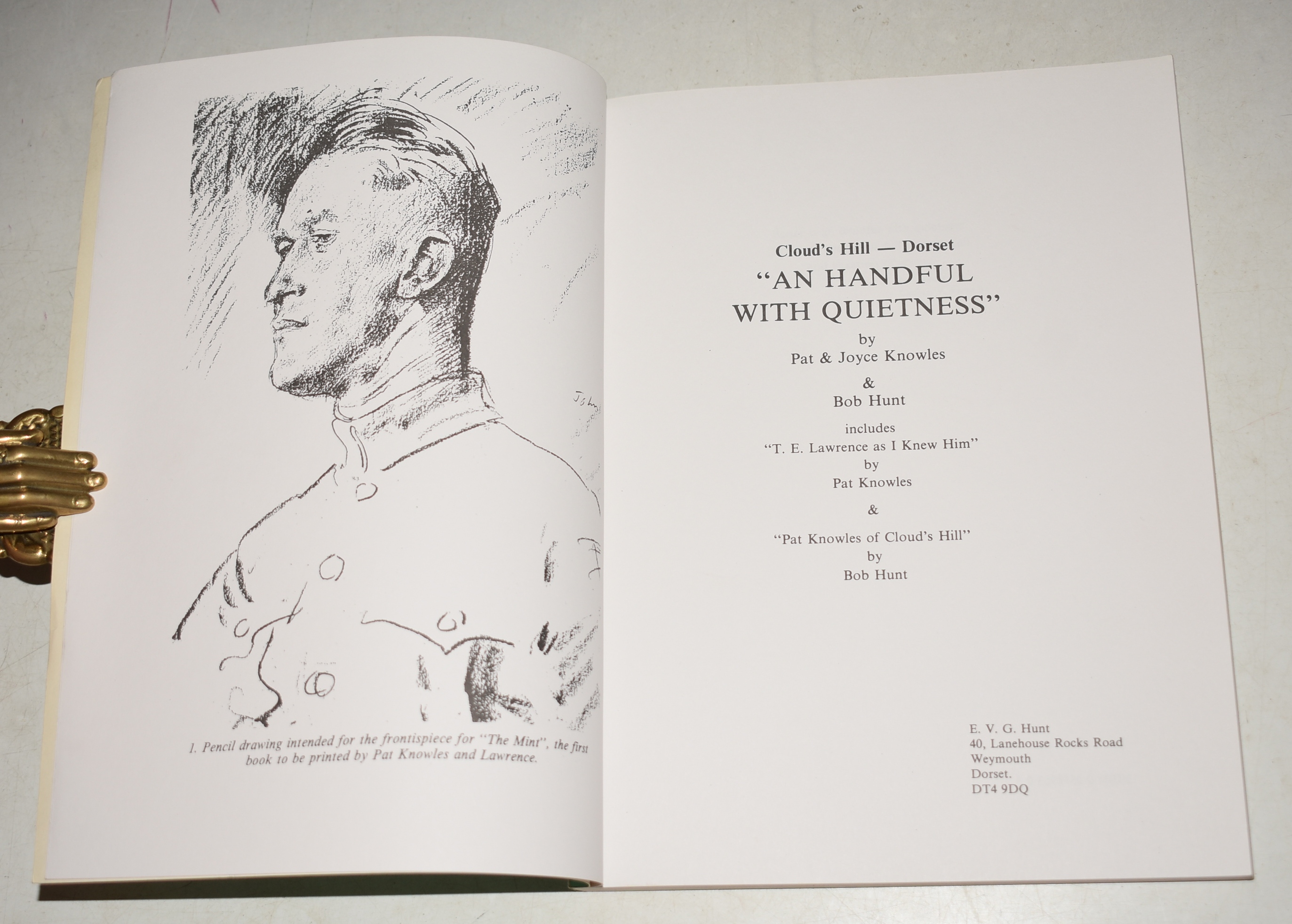 "An Handful With Quietness" - T.E. Lawrence, A Final & Important Eye-Witness Account Includes “T.E. Lawrence As I Knew Him” by Pat Knowles, and “Pat Knowles of Cloud’s Hill” by Bob Hunt.